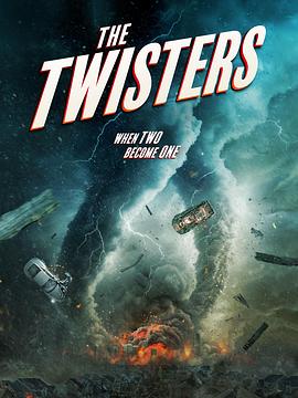 美国冒险新片《龙卷风末日》The Twisters (2024)【灾难/冒险/1080P/中字】 - 体验风暴中心的震撼与刺激