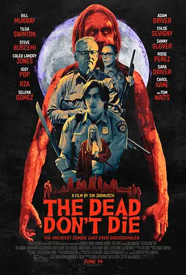 《丧尸未逝》 (2019) 【喜剧/恐怖/荒诞】The Dead Don't Die BDRip 1080P H264 AAC特效中英双字 | 吉姆·贾木许丧尸元叙事×比尔·默瑞末日冷幽默×动态咖啡杯弹幕 | 共7.6G