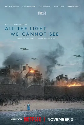 《所有我们看不见的光》All the Light We Cannot See (2023) 【剧情/历史/战争/美国】全4集 1080P 6.26G 二战盲女与德国士兵的宿命相遇 | 普利策奖小说改编